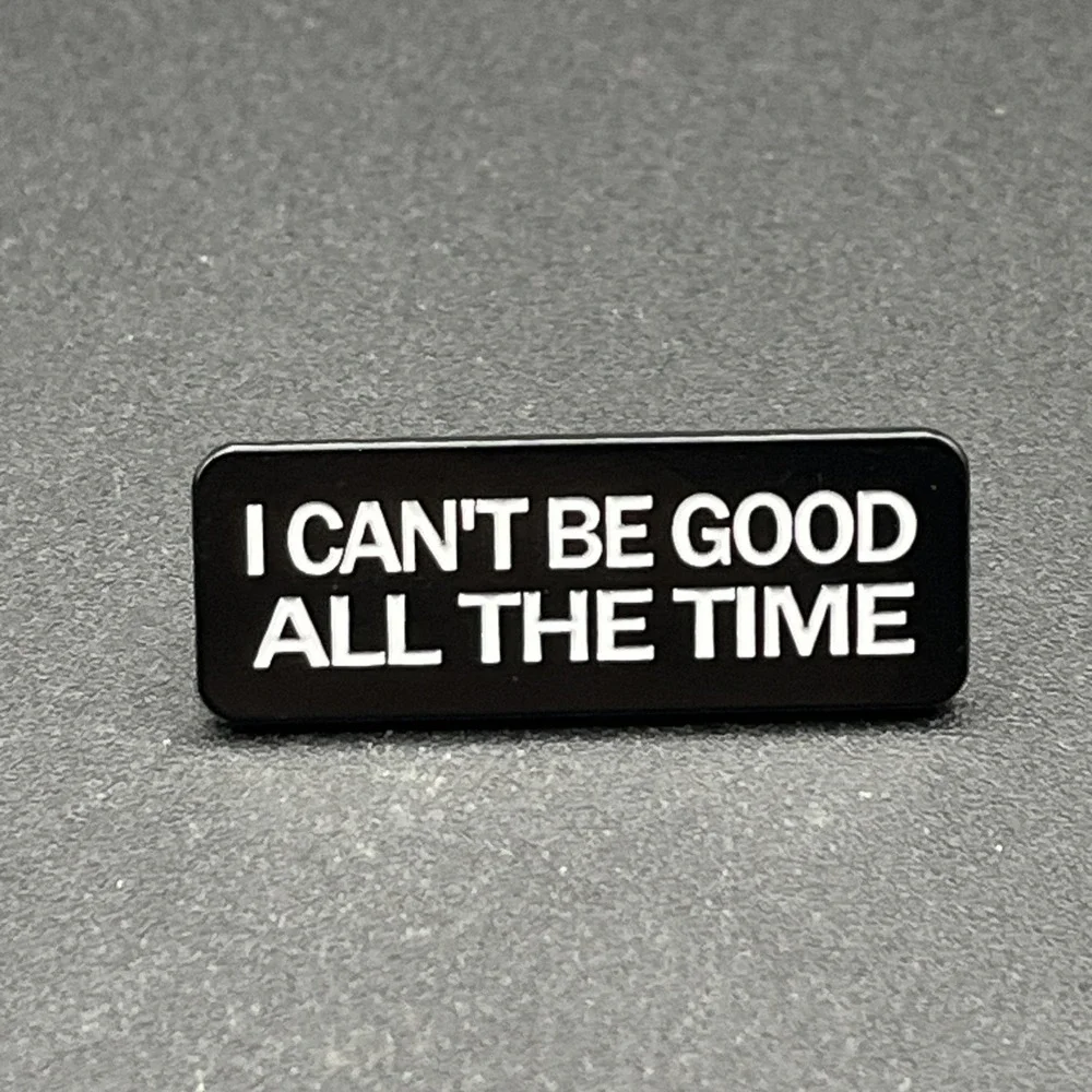 I Can't‎ Be Good All The Time Funny Novelty Lapel Hat Pin